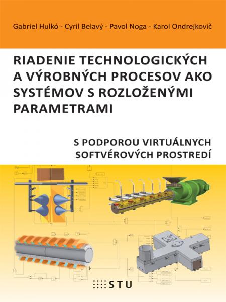 Riadenie technologických a výrobných procesov ako systémov s rozloženými parametrami s podporou virtuálnych softvérových prostredí