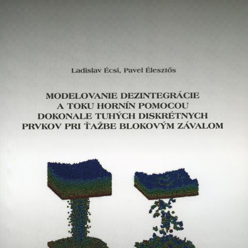 Modelovanie dezintegrácie a toku hornín pomocou dokonale tuhých diskrétnych prvkov pri ťažbe blokovým závalom