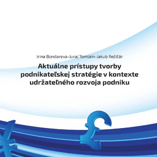 Aktuálne prístupy tvorby podnikateľskej stratégie v kontexte udržateľného rozvoja podniku