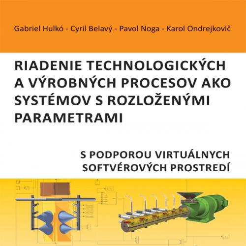 Riadenie technologických a výrobných procesov ako systémov s rozloženými parametrami s podporou virtuálnych softvérových prostredí