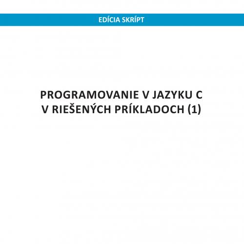 Programovanie v jazyku C v riešených príkladoch (1)