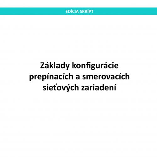 Základy konfigurácie prepínacích a smerovacích sieťových zariadení