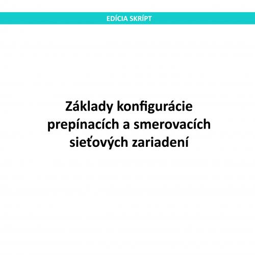 Základy konfigurácie prepínacích a smerovacích sieťových zariadení