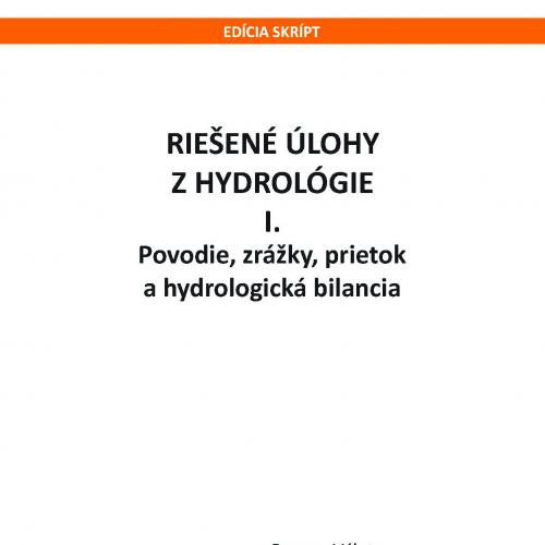 Riešené úlohy z hydrológie I, povodie, zrážky, prietok a hydrologická bilancia