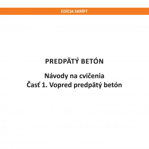 Predpätý betón. Návody na cvičenia, časť 1. Vopred predpätý betón