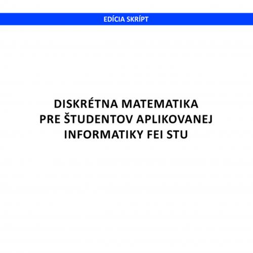 Diskrétna matematika pre študentov aplikovanej informatiky FEI STU