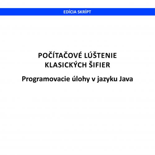 Počítačové lúštenie klasických šifier - programovanie úlohy v jazyku Java