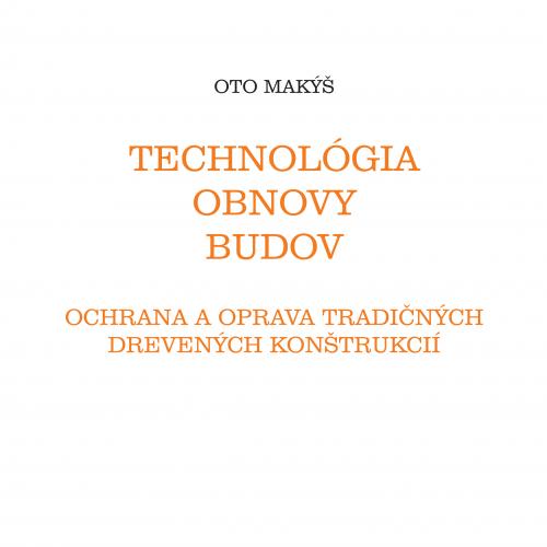 Technológia obnovy budov - Ochrana a obnova tradičných drevených konštrukcií